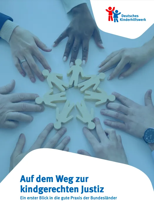 Auf dem Weg zur kindgerechten Justiz – Ein erster Blick in die gute Praxis der Bundesländer (Heading Towards Child friendly Justice – A Sneak Peek at How Different German Federal States Are Doing It R